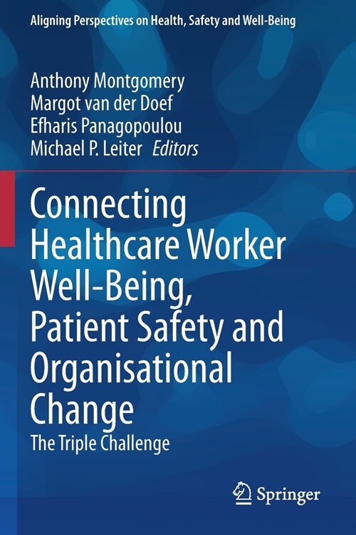 Connecting Healthcare Worker Well-Being, Patient Safety and Organisational Change: The Triple Challenge (Paperback)