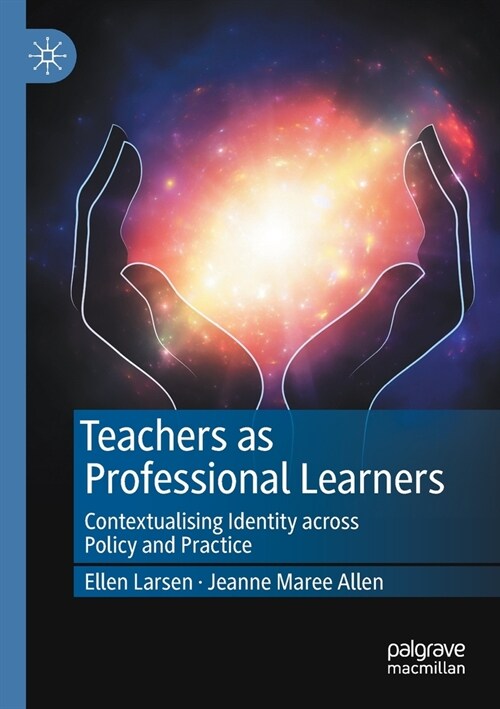 Teachers as Professional Learners: Contextualising Identity across Policy and Practice (Paperback)