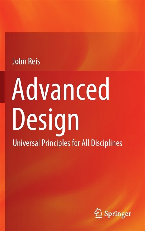 Advanced Design: Universal Principles for All Disciplines (Hardcover)