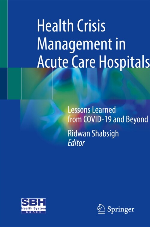 Health Crisis Management in Acute Care Hospitals: Lessons Learned from Covid-19 and Beyond (Paperback, 2022)