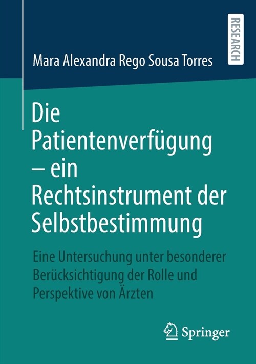 Die Patientenverf?ung - ein Rechtsinstrument der Selbstbestimmung: Eine Untersuchung unter besonderer Ber?ksichtigung der Rolle und Perspektive von (Paperback)