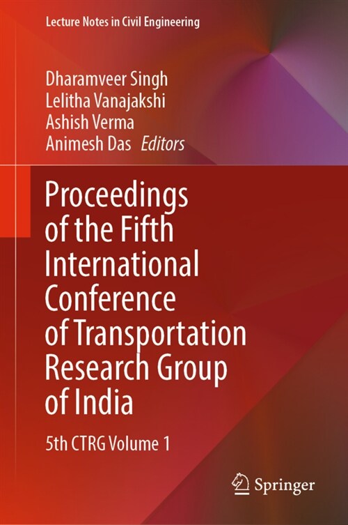 Proceedings of the Fifth International Conference of Transportation Research Group of India: 5th CTRG Volume 1 (Hardcover)