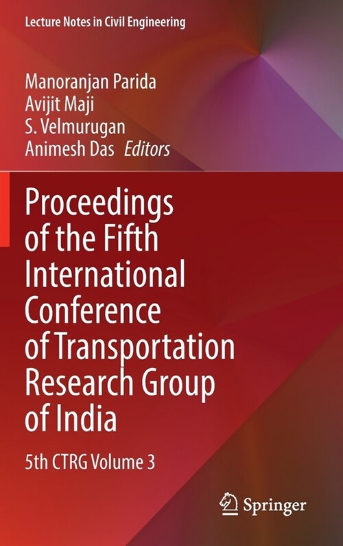 Proceedings of the Fifth International Conference of Transportation Research Group of India: 5th CTRG Volume 3 (Hardcover)