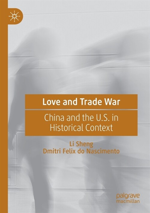 Love and Trade War: China and the U.S. in Historical Context (Paperback)