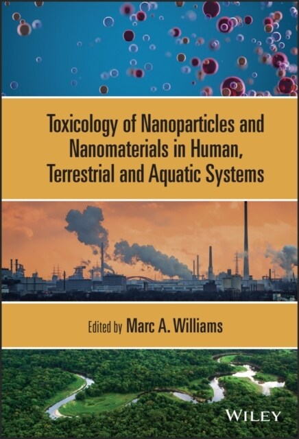 Toxicology of Nanoparticles and Nanomaterials in Human, Terrestrial and Aquatic Systems (Hardcover, 1st)