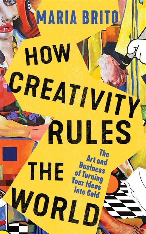 How Creativity Rules the World: The Art and Business of Turning Your Ideas Into Gold (Audio CD)