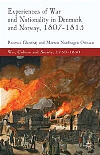 Experiences of War and Nationality in Denmark and Norway, 1807-1815 (Hardcover)