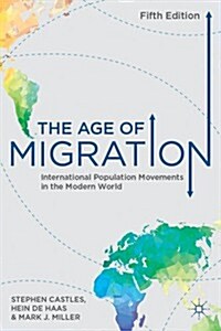The Age of Migration : International Population Movements in the Modern World (Paperback, 5th ed. 2014)
