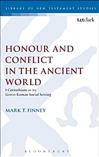 Honour and Conflict in the Ancient World : 1 Corinthians in its Greco-Roman Social Setting (Paperback)