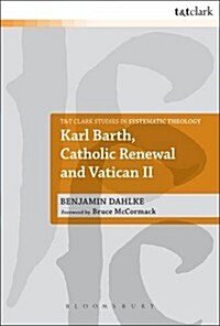 Karl Barth, Catholic Renewal and Vatican II (Paperback)