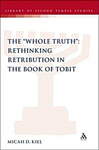 Whole Truth: Rethinking Retribution in the Book of Tobit (Paperback)