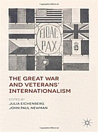 The Great War and Veterans Internationalism (Hardcover)