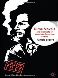 Dime Novels and the Roots of American Detective Fiction (Hardcover)