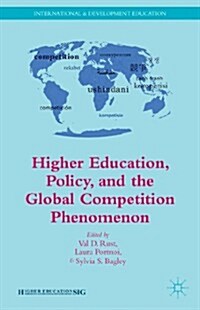 Higher Education, Policy, and the Global Competition Phenomenon (Paperback)