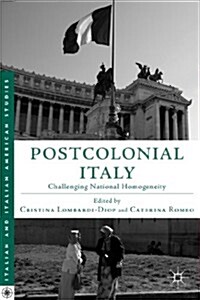 Postcolonial Italy : Challenging National Homogeneity (Paperback)