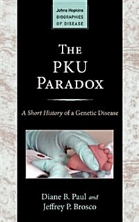 The PKU Paradox: A Short History of a Genetic Disease (Paperback)