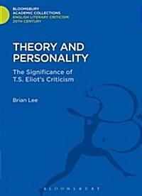 Theory and Personality : The Significance of T. S. Eliots Criticism (Hardcover)