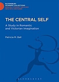 The Central Self : A Study in Romantic and Victorian Imagination (Hardcover)