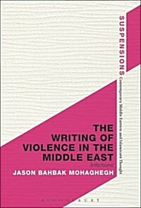 The Writing of Violence in the Middle East : Inflictions (Paperback)