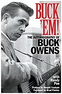 Buck Em! : The Autobiography of Buck Owens (Hardcover)