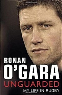 Ronan OGara: Unguarded (Hardcover)