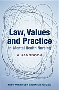 Law, Values and Practice in Mental Health Nursing: A Handbook (Paperback)