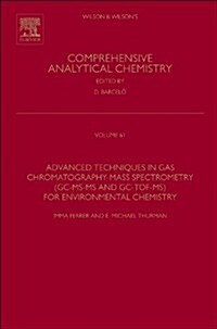 Advanced Techniques in Gas Chromatography-Mass Spectrometry (GC-MS-MS and GC-TOF-MS) for Environmental Chemistry (Hardcover)