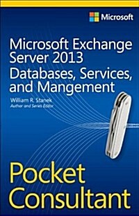Microsoft Exchange Server 2013 Pocket Consultant Databases, Services, & Management (Paperback)