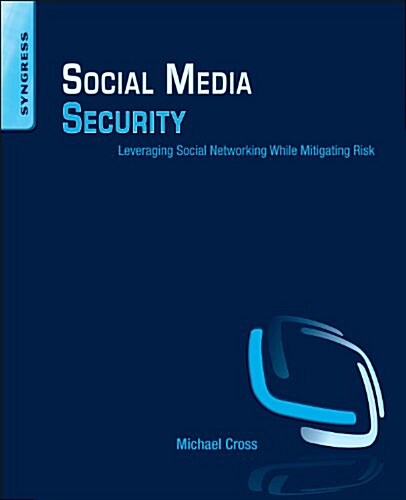 Social Media Security: Leveraging Social Networking While Mitigating Risk (Paperback)