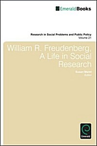 William R. Freudenberg, a Life in Social Research (Hardcover)
