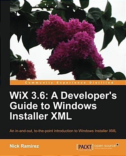 WiX 3.6: A Developers Guide to Windows Installer XML (Paperback)