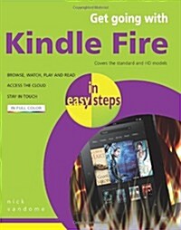 Get Going with Kindle Fire in Easy Steps : Covers the HD and Standard Versions (Paperback)