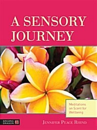 A Sensory Journey : Meditations on Scent for Wellbeing (Cards)