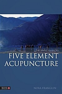 The Simple Guide to Five Element Acupuncture (Paperback)