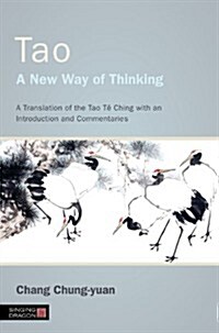 Tao - A New Way of Thinking : A Translation of the Tao Te Ching with an Introduction and Commentaries (Paperback)