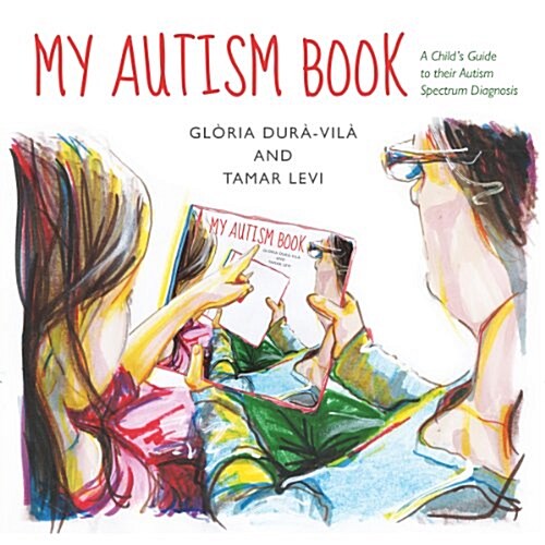 My Autism Book : A Childs Guide to Their Autism Spectrum Diagnosis (Hardcover)