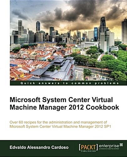 Microsoft System Center Virtual Machine Manager 2012 Cookbook (Paperback)