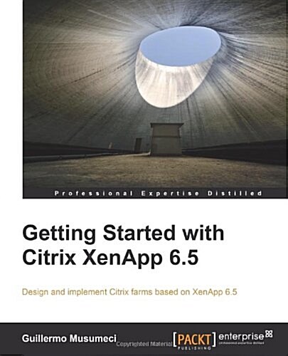 Getting Started with Citrix XenApp 6.5 (Paperback)