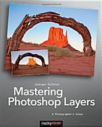 Mastering Photoshop Layers: A Photographers Guide (Paperback)