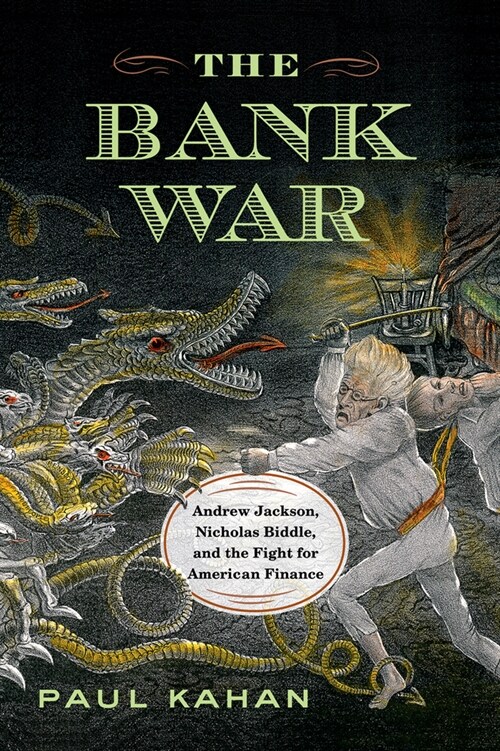 The Bank War: Andrew Jackson, Nicholas Biddle, and the Fight for American Finance (Paperback)