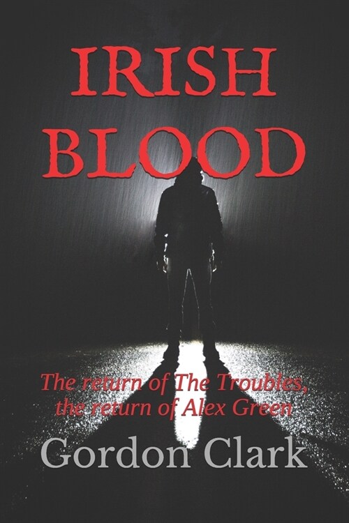 Irish Blood: The return of The Troubles, the return of Alex Green (Paperback)