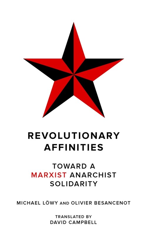 Revolutionary Affinities: Toward a Marxist Anarchist Solidarity (Paperback)