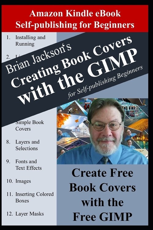 Creating Books Covers with the GIMP for Self-publishing Beginners: Create Free Book Covers with the Free GIMP (Paperback)