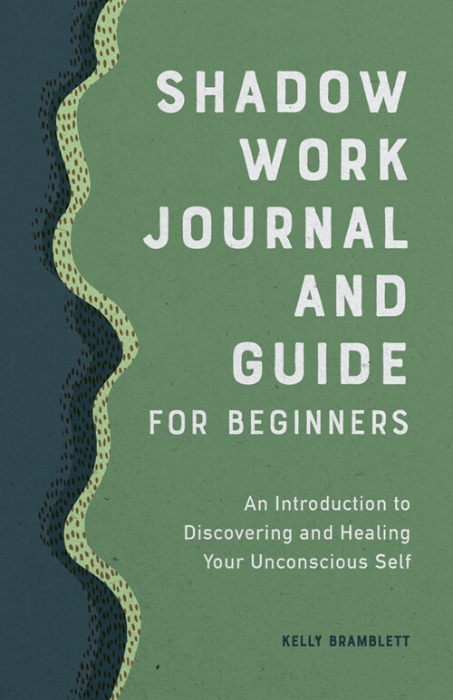 Shadow Work Journal and Guide for Beginners: An Introduction to Discovering and Healing Your Unconscious Self (Paperback)