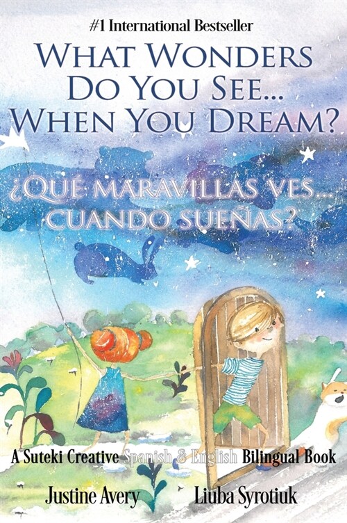 What Wonders Do You See... When You Dream? / 풯u?maravillas ves... cuando sue?s?: A Suteki Creative Spanish & English Bilingual Book (Hardcover)