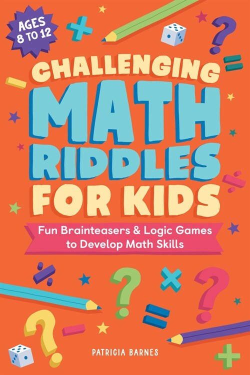 Challenging Math Riddles for Kids: Fun Brainteasers & Logic Games to Develop Math Skills (Paperback)