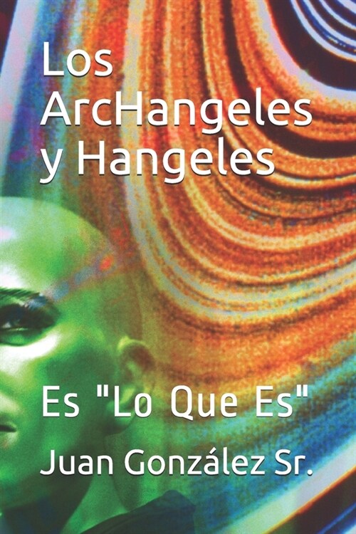 Los ArcHangeles y Hangeles: Es Lo Que Es (Paperback)