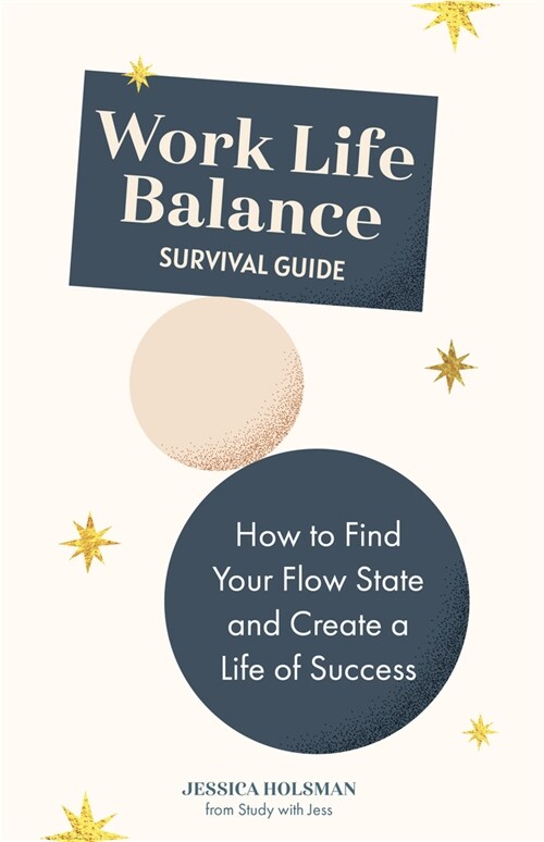 Work Life Balance Survival Guide: How to Find Your Flow State and Create a Life of Success (Manual for Young Professionals) (Paperback)