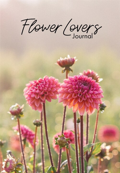Flower Lovers Journal: Notebook of Fresh Flowers for Flower Bouquet and Floral Arrangement Enthusiasts (Paperback)
