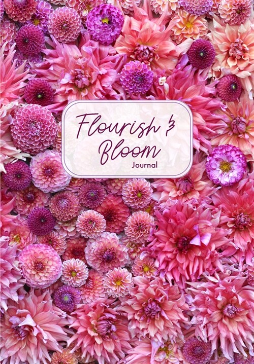 Flourish and Bloom Journal: A Cute Notebook of Buds, Blossoms, and Petals (Journal for Flower and Book Lovers) (Paperback)